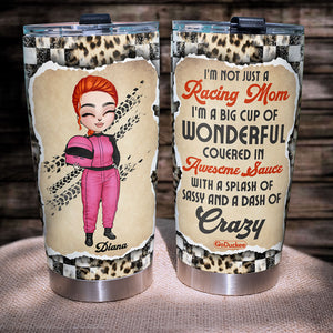 Personalized Racing Mom Tumbler - It's Not Just A Racing Mom I'm A Big Cup Of Wonderful Covered In Awesome Sauce - Tumbler Cup - GoDuckee