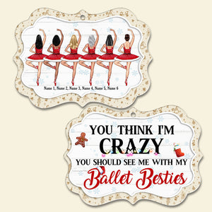 Crazy With My Ballet Besties - Personalized Sister Friends Benelux Ornament - Gift For Ballet Besties - Ornament - GoDuckee