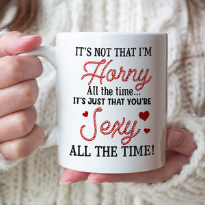 It's Not That I'm Horny All The Time - Personalized Couple Mug - Gift For Couple - Coffee Mug - GoDuckee