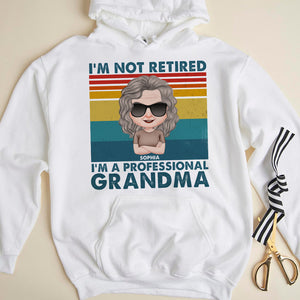 I'm Not Retired Personalized Shirts, Gift For Grandma-4ACQN140223 - Shirts - GoDuckee