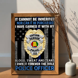 Custom Police Officer Badge Poster - It Cannot Be Inherited Nor Can It Be Purchased - Poster & Canvas - GoDuckee