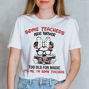 Some Teachers Are Never Too Old For Magic - Personalized Shirts - Gift For Teacher - Shirts - GoDuckee