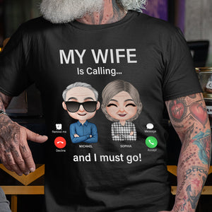 My Wife Is Calling And I Must Go, Personalized Shirt, Gift For Couple - Shirts - GoDuckee