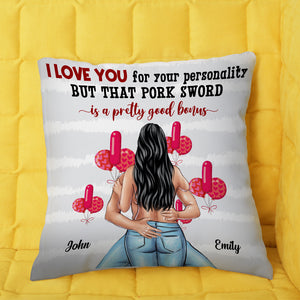 I Love You For Your Personality But That Pork Sword Is A Pretty Good Bonus, Valentine Couple Pillow - Pillow - GoDuckee