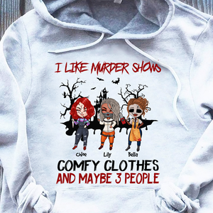 I Like Murder Shows Comfy Clothes And Maybe 3 People - Custom Shirts - Shirts - GoDuckee
