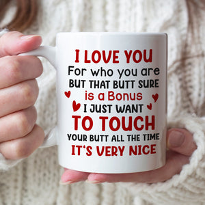 I Love You for Who You Are But That Butt Sure is A Bonus - Personalized Butt Couple Mug - Gift For Couple - Coffee Mug - GoDuckee