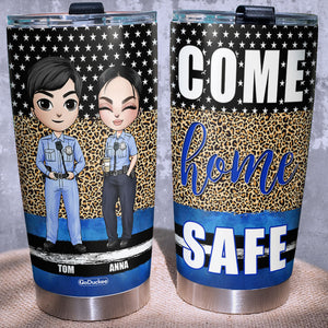 Come Home Safe Personalized Police Tumbler Cup, Gift For Police - Tumbler Cup - GoDuckee