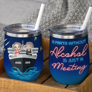 Personalized Cruising Couple Wine Tumbler - A Party Without Alcohol Is Just A Meeting - Wine Tumbler - GoDuckee