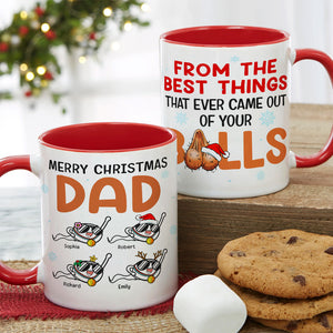 Dad The Best Things That Ever Came Out Of Your Balls, Personalized Accent Mug - Coffee Mug - GoDuckee
