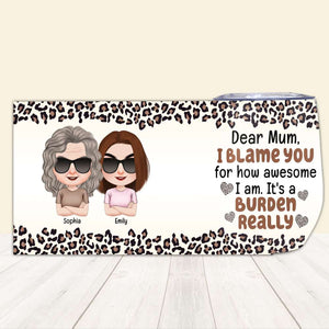 Blame You For How Awesome I Am, Personalized Wine Tumbler, Mom And Daughters Leopard Tumbler, Mother's Day, Birthday Gift For Mom - Wine Tumbler - GoDuckee
