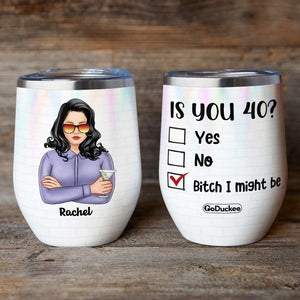 Personalized Birthyear Wine Tumbler - Drinking Women - Is You Year? Bitch I Might Be - Wine Tumbler - GoDuckee