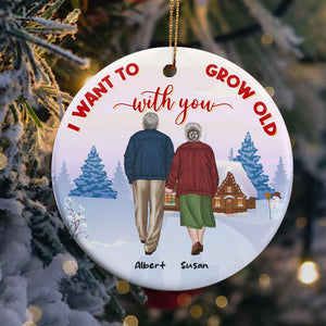 Old Couple I Want To Grow Old With You, Personalized Ceramic Ornament, Christmas Gift For Couples - Ornament - GoDuckee