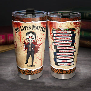 No Lives Matter, Personalized Horror Character Halloween Tumbler - Tumbler Cup - GoDuckee