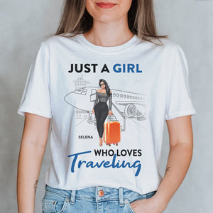 Travel Girl Just A Girl Who Loves Traveling - Personalized Shirts - Shirts - GoDuckee