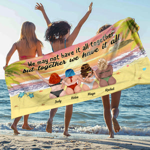 We May Not Have It All Together But Together We Have It All - Personalized Beach Towel - Beach Towel - GoDuckee