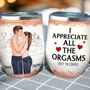 I Appreciate All The Orgasms, Couple Kissing Wine Tumbler, 07NAQN040123TM - Wine Tumbler - GoDuckee