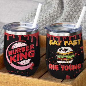 Blood Splatter Wine Tumbler - Murder King Film - Eat Fast Die Young - Wine Tumbler - GoDuckee