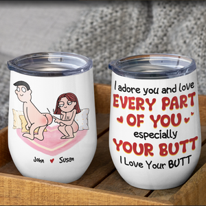 I Adore You And Love Every Part Of You Especially Your Butt I Love Your Butt, Personalized Mug, Wine Tumbler, Accent Mug - Coffee Mug - GoDuckee