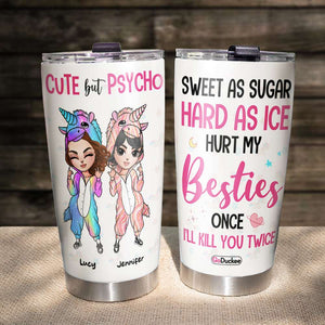 Sweet As Sugar Hard As Ice Hurt My Besties Once I'll Kill You Twice, Unicorn Besties Tumbler - Tumbler Cup - GoDuckee