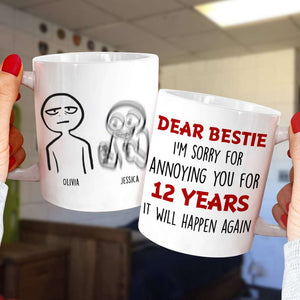 I'm Sorry For Annoying You Personalized Mug, Friends Gift - Coffee Mug - GoDuckee