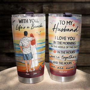 With You, Life's A Beach - Personalized Tumbler Cup - Gift For Couple - Tumbler Cup - GoDuckee