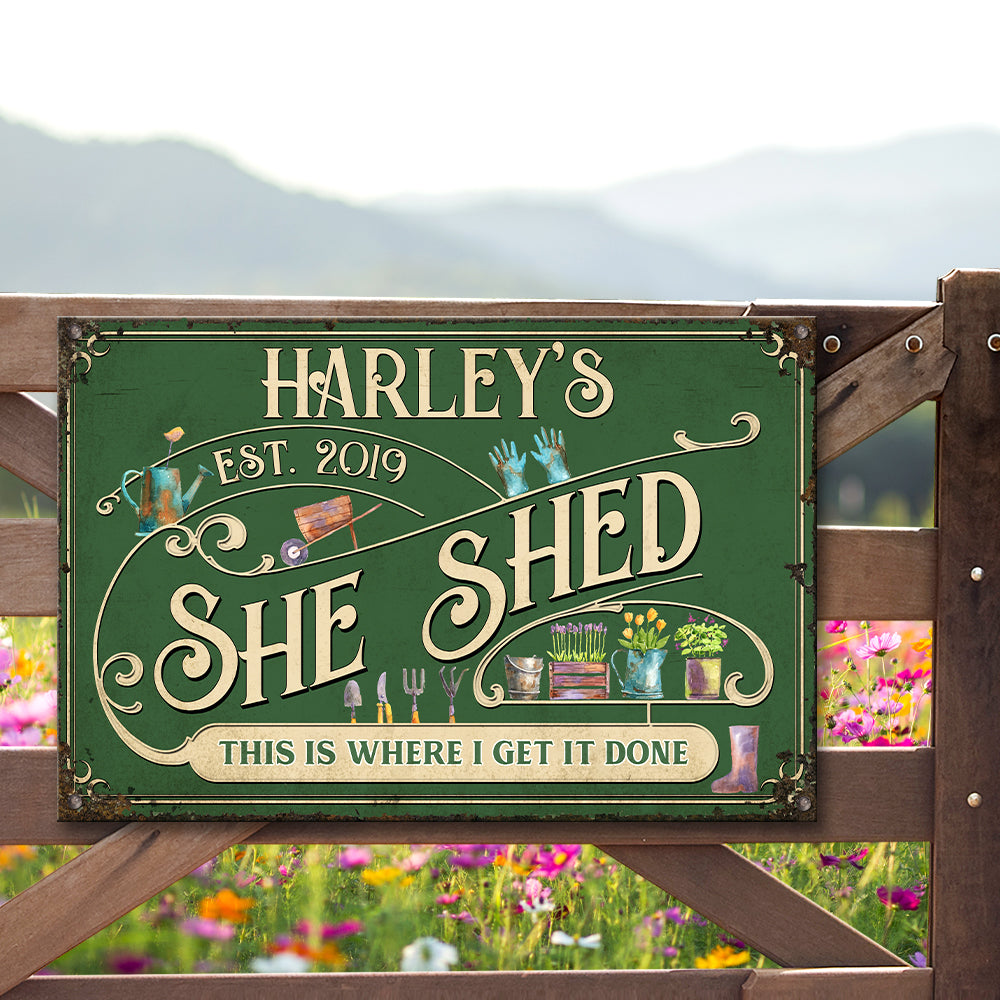 She Shed This Is Where I Get it Done, Personalized Metal Sign, Gift For Gardeners - Metal Wall Art - GoDuckee