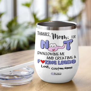 Custom Mom's Name Wine Tumbler - Thanks Mom For Not Swallowing - Funny Tumbler - Wine Tumbler - GoDuckee
