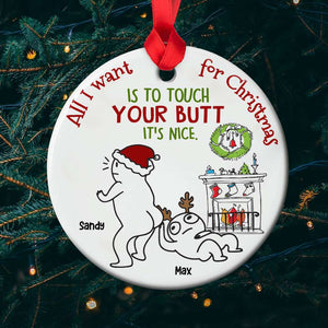 All I Want For Christmas Is To Touch Your B, Personalized Ceramic Ornament, Gift For Naughty Couples - Ornament - GoDuckee