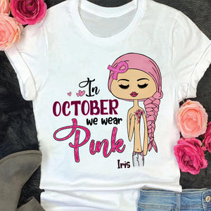 In October We Wear Pink, Personalized Breast Cancer Shirt - Shirts - GoDuckee