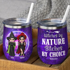 Witches By Nature Bitches By Choice Personalized Witch Friends Tumbler Gift For Haloween - Wine Tumbler - GoDuckee