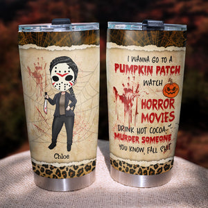 Personalized Horror Girl Tumbler - I Wanna Go To A Pumpkin Patch, Watch Horror Movies - Tumbler Cup - GoDuckee