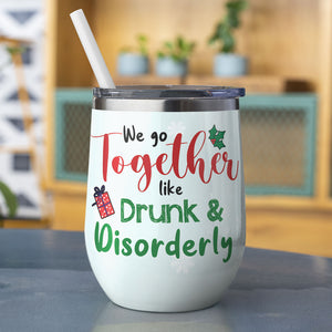 Snowman Friend Wine Tumbler - We Go Together Like Drunk & Disorderly - Wine Tumbler - GoDuckee