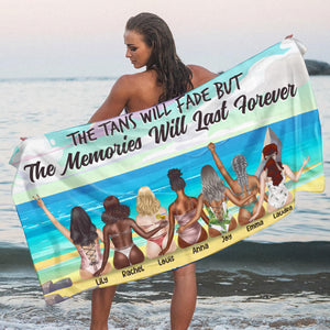 The Tans Will Fade But The Memories Will Last Forever - Bikini Friends Beach Towel, Personalized Beach Towel - Gifts For Besties, Soul Sisters - Beach Towel - GoDuckee