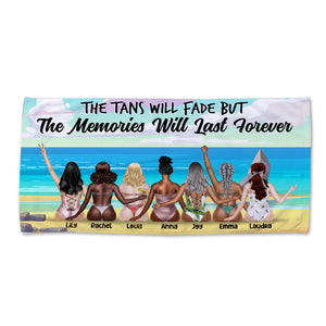 The Tans Will Fade But The Memories Will Last Forever - Bikini Friends Beach Towel, Personalized Beach Towel - Gifts For Besties, Soul Sisters - Beach Towel - GoDuckee