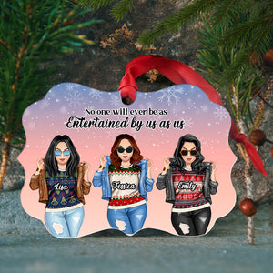 Friends No one will ever be as entertained by us as us Aluminium Benelux Ornament - Ornament - GoDuckee