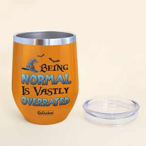 Being Normal Is Vastly Overrated Personalized Witch Friends Tumbler Gift For Besties - Wine Tumbler - GoDuckee