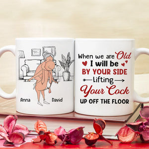 When We Are Old I Will Be By Your Side Lifting Your Cock - Personalized Couple Mug - Gift For Couple - Coffee Mug - GoDuckee