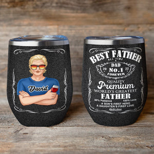 Personalized Father's Day Wine Tumbler - Best Father Quality Premium World’s Greatest Dad - Gift For Dad - Wine Tumbler - GoDuckee
