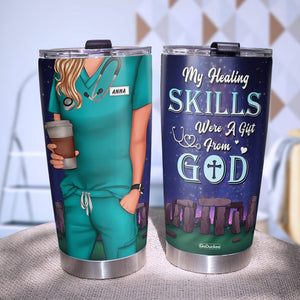 My Healing Skills Were A Gift From God Personalized Nurse Tumbler Cup Gift For Nurse - Tumbler Cup - GoDuckee
