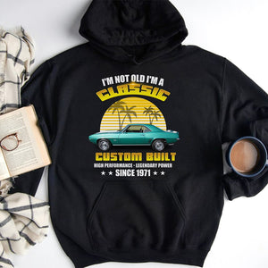 I'm Not Old I'm A Classic Personalized Classic Car Shirt Gift For Car Lovers - Shirts - GoDuckee
