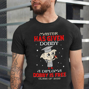 Master Has Given Dobby A Diploma Personalized Graduation Shirt Gift For Graduate - Shirts - GoDuckee