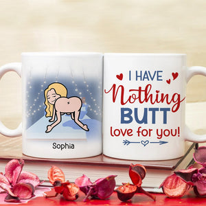 I Have Nothing Butt Love For You - Personalized Coffee Mug - Gift For Couple - Coffee Mug - GoDuckee