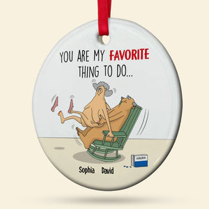 You Are My Favorite Thing To Do Personalized Funny Old Couple Ornament. Christmas Tree Decor - Ornament - GoDuckee