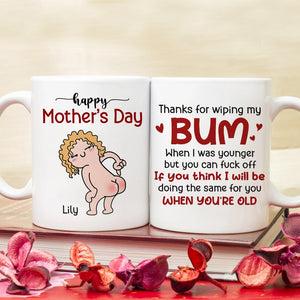 Thanks For Wiping My Bum When I Was Younger - Personalized Mother's Day Mug - Gift For Mom - Coffee Mug - GoDuckee
