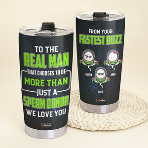 Dad The Real Man That Chooses To Be More Than Just A Sperm Donor, Personalized Tumbler, Funny Gifts for Dads - Tumbler Cup - GoDuckee