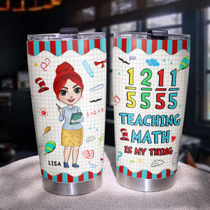 Personalized Femal Math Teacher Tumbler - Teaching Math Is My Thing - Tumbler Cup - GoDuckee