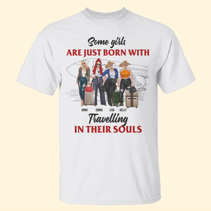 Personalized Travelling Shirts - Some Girls Are Just Born With Travelling In Their Souls - Shirts - GoDuckee