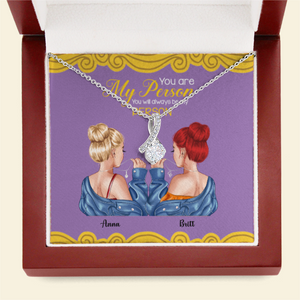 Friends You Will Always Be My Person - Personalized Alluring Beauty Necklace - Gift for Bestie - Jewelry - GoDuckee