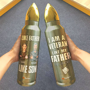 Personalized Veteran Bullet Tumbler - I Am A Veteran Like My Father - Gift For Dad - Water Bottles - GoDuckee