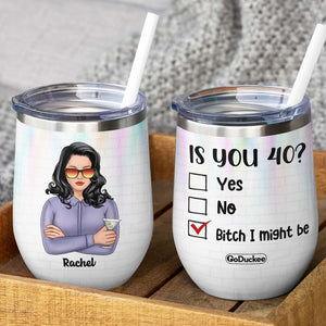 Personalized Birthyear Wine Tumbler - Drinking Women - Is You Year? Bitch I Might Be - Wine Tumbler - GoDuckee